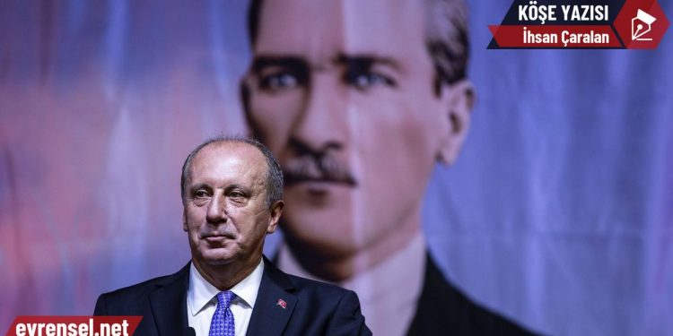 İnce’ye destek, Akşener’e ‘eve dön’ çağrısı; Millet İttifakının içine operasyon! – İhsan Çaralan