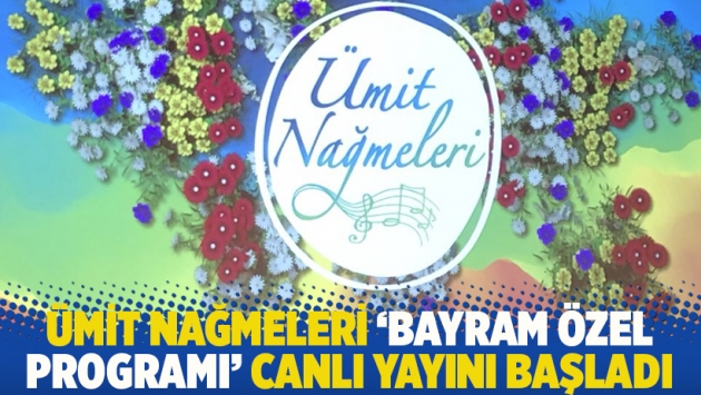 Ümit Nağmeleri 'Bayram Özel Programı' canlı yayını başladı