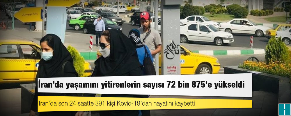 İran'da Kovid-19 nedeniyle ölenlerin sayısı 72 bin 875’e yükseldi