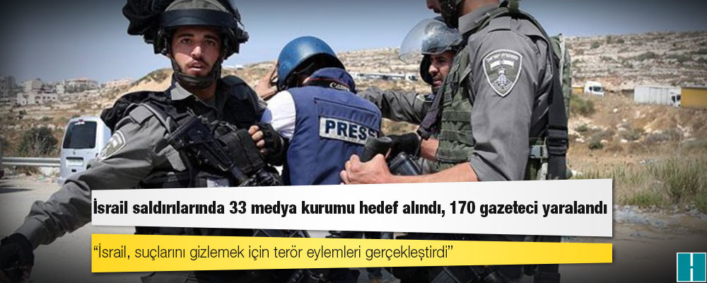 İsrail saldırılarında 33 medya kurumu hedef alındı, 170 gazeteci yaralandı