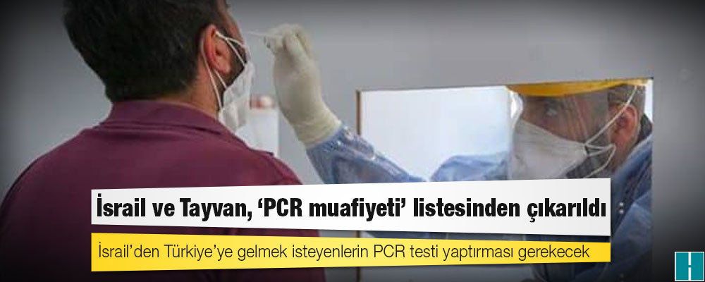 İsrail ve Tayvan, ‘PCR muafiyeti’ listesinden çıkarıldı