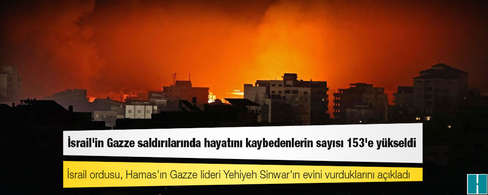 İsrail'in Gazze saldırılarında hayatını kaybedenlerin sayısı 153'e yükseldi