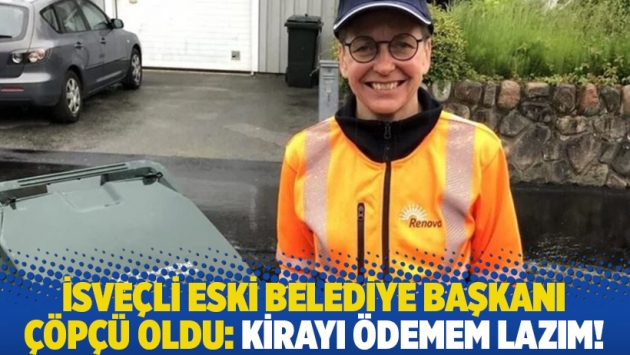 İsveçli eski Belediye Başkanı çöpçü oldu: Kirayı ödemem lazım!