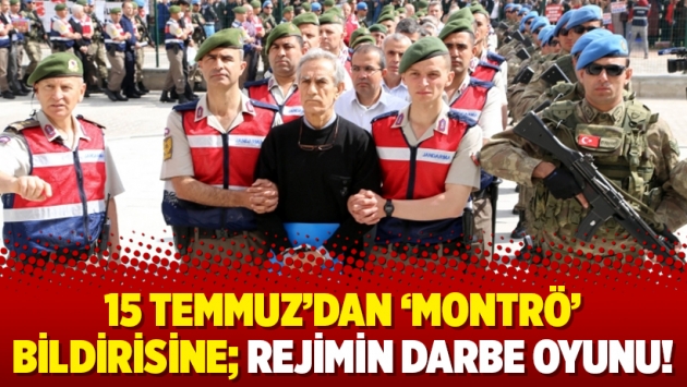 15 Temmuz’dan ‘Montrö’ bildirisine; rejimin darbe oyunu!