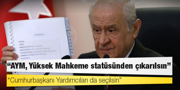 Bahçeli, MHP'nin anayasa önerisini açıkladı: 'AYM, Yüksek Mahkeme statüsünden çıkarılsın; Cumhurbaşkanı Yardımcıları da seçilsin'