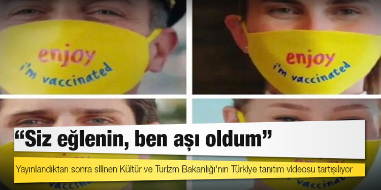 'Aşılıyım' videosu: Yayınlandıktan sonra silinen Kültür ve Turizm Bakanlığı'nın Türkiye tanıtım videosu tartışılıyor