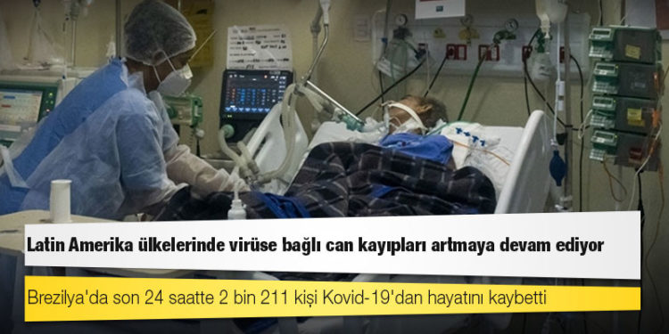 Latin Amerika ülkelerinde Kovid-19 nedeniyle can kayıpları artıyor