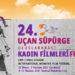 24. Uçan Süpürge Uluslararası Kadın Filmleri Festivali başlıyor