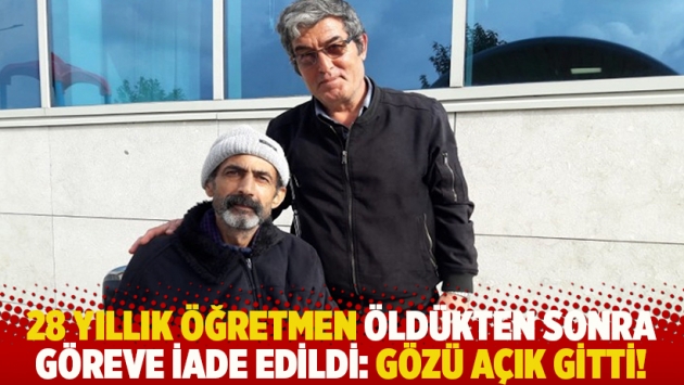 28 yıllık öğretmen öldükten sonra göreve iade edildi: Gözü açık gitti!