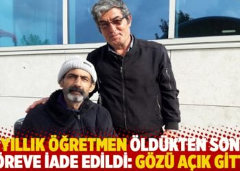 28 yıllık &ouml;ğretmen &ouml;ld&uuml;kten sonra g&ouml;reve iade edildi: G&ouml;z&uuml; a&ccedil;ık gitti!
