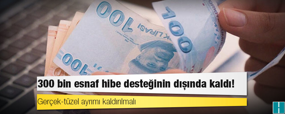 300 bin esnaf hibe desteğinin dışında kaldı!