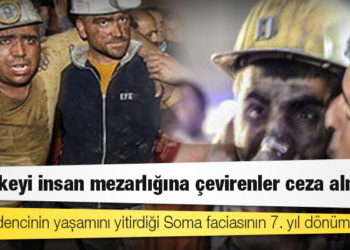 301 madencinin yaşamını yitirdiği Soma faciasının 7. yıl dönümü: “Bu ülkeyi insan mezarlığına çevirenler ceza almadı”