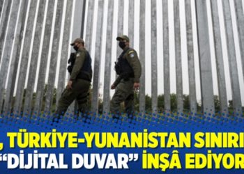 AB, T&uuml;rkiye-Yunanistan sınırına &ldquo;dijital duvar&rdquo; inş&acirc; ediyor