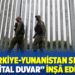 AB, Türkiye-Yunanistan sınırına “dijital duvar” inşâ ediyor