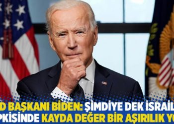 ABD Başkanı Biden: Şimdiye dek İsrail’in tepkisinde kayda değer bir aşırılık yok!