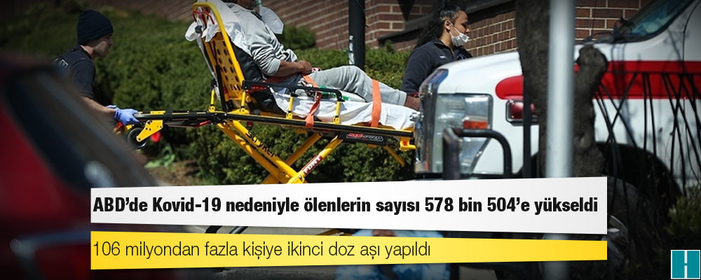 ABD'de Kovid-19 nedeniyle ölenlerin sayısı 578 bin 504'e yükseldi