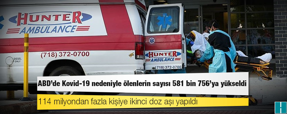 ABD'de Kovid-19 nedeniyle ölenlerin sayısı 581 bin 756'ya yükseldi