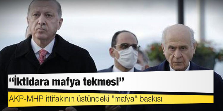 AKP-MHP ittifakının üstündeki "mafya" baskısı