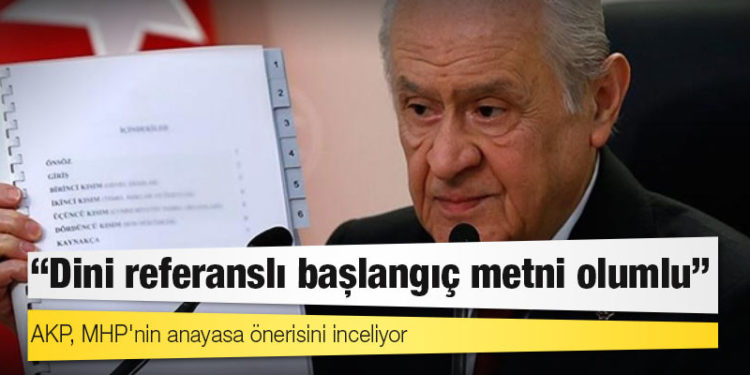 AKP, MHP'nin anayasa önerisini inceliyor: Dini referanslı başlangıç metni olumlu