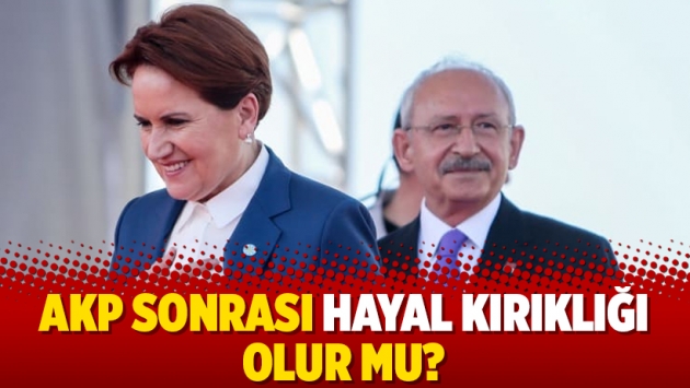 AKP sonrası hayal kırıklığı olur mu?