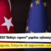 AP'nin "2019-2020 Türkiye raporu" yapılan oylamayla kabul edildi, Türk Dışişleri Bakanlığı tepki gösterdi