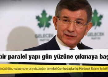 Ahmet Davutoğlu: Yeni bir paralel yapı gün yüzüne çıkmaya başladı