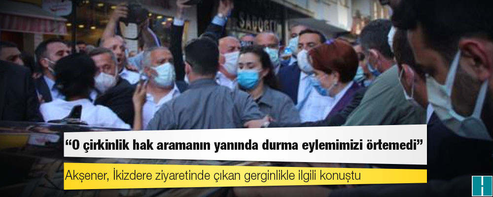 Akşener, İkizdere ziyaretinde çıkan gerginlikle ilgili konuştu: 'O çirkinlik hak aramanın yanında durma eylemimizi örtemedi'