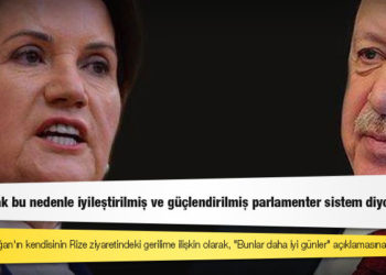 Akşener'den kendisine "Bunlar daha iyi günler" diyen Erdoğan'a: Tam olarak bu nedenle iyileştirilmiş ve güçlendirilmiş parlamenter sistem diyoruz