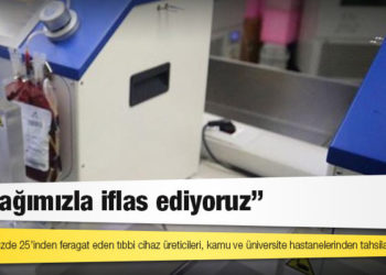 Alacaklarını yüzde 25’inden feragat eden tıbbi cihaz üreticileri, kamu ve üniversite hastanelerinden tahsilat yapamıyor