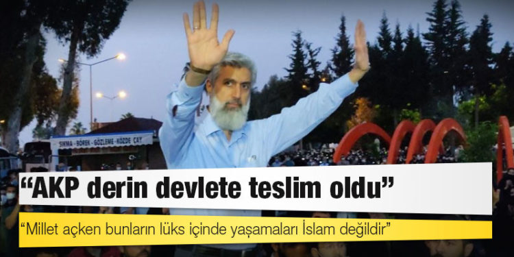 Alparslan Kuytul: AKP derin devlete teslim oldu