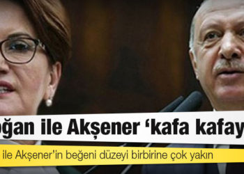 Anket: Erdoğan ile Akşener ‘kafa kafaya’