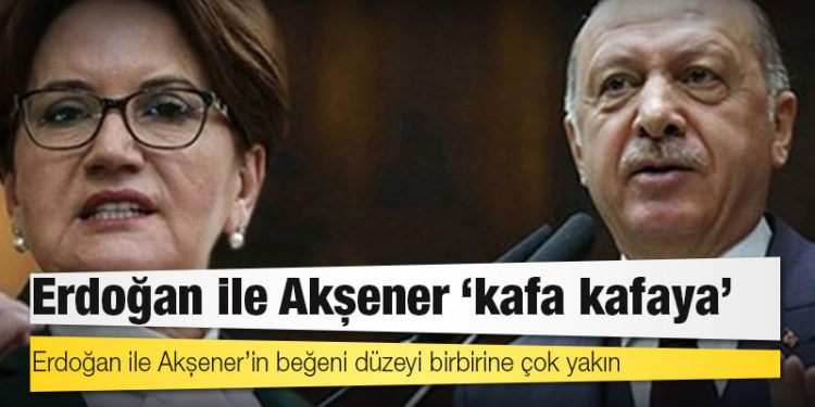 Anket: Erdoğan ile Akşener ‘kafa kafaya’