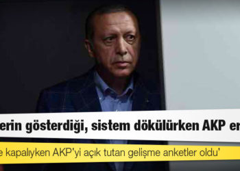 Anketlerin gösterdiği, sistem dökülürken AKP eriyor
