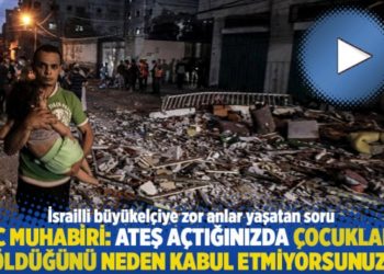 "Ateş açtığınızda çocukların öldüğünü neden kabul etmiyorsunuz?"