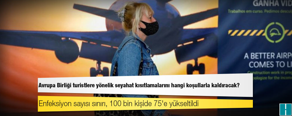 Avrupa Birliği turistlere yönelik seyahat kısıtlamalarını hangi koşullarla kaldıracak?