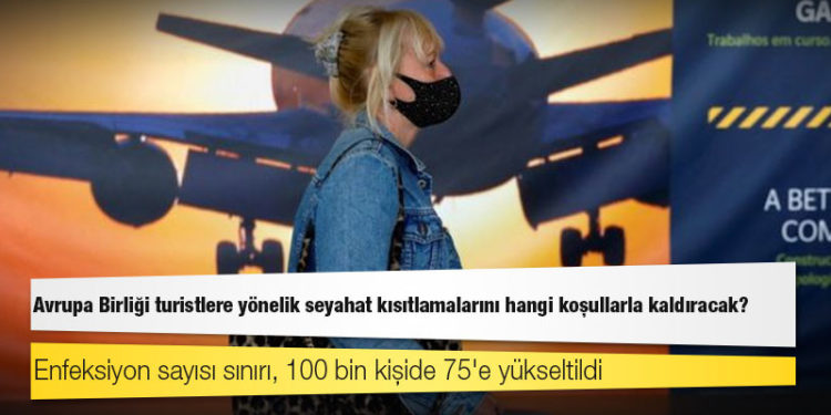 Avrupa Birliği turistlere yönelik seyahat kısıtlamalarını hangi koşullarla kaldıracak?