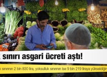 Açlık sınırı asgari ücreti aştı!