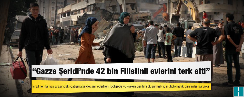 BM: Gazze Şeridi’nde 42 bin Filistinli evlerini terk etti