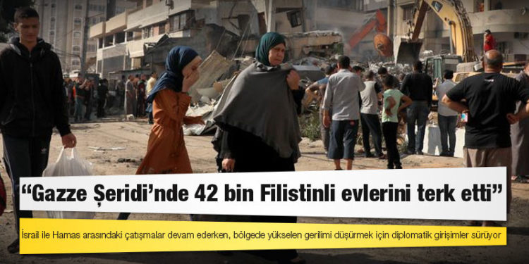 BM: Gazze Şeridi’nde 42 bin Filistinli evlerini terk etti