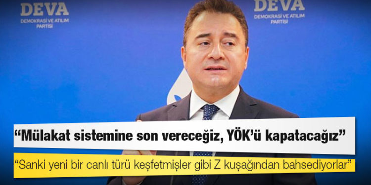 Babacan: Mülakat sistemine son vereceğiz, YÖK'ü kapatacağız