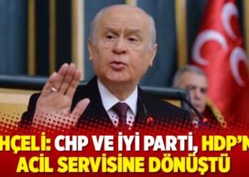 Bahçeli: CHP ve İyi Parti, HDP’nin acil servisine dönüştü