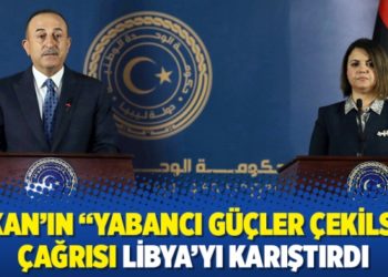 Bakan’ın “yabancı güçler çekilsin” çağrısı Libya’yı karıştırdı