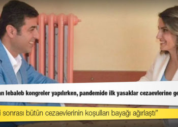 Başak Demirtaş: Bir taraftan lebaleb kongreler yapılırken, pandemide ilk yasaklar cezaevlerine geliyor
