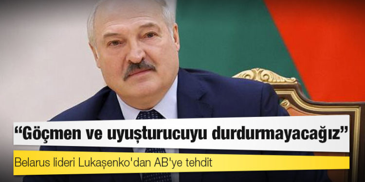 Belarus lideri Lukaşenko'dan AB'ye tehdit: Göçmen ve uyuşturucuyu durdurmayacağız