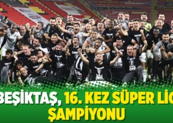 Beşiktaş, 16. kez S&uuml;per Lig şampiyonu