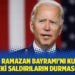 Biden, Ramazan Bayramı’nı kutladı, Gazze’deki saldırıların durmasını istedi