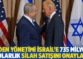 Biden y&ouml;netimi İsrail'e 735 milyon dolarlık silah satışını onayladı