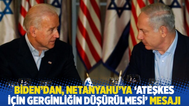 Biden'dan, Netanyahu'ya 'ateşkes için gerginliğin düşürülmesi' mesajı