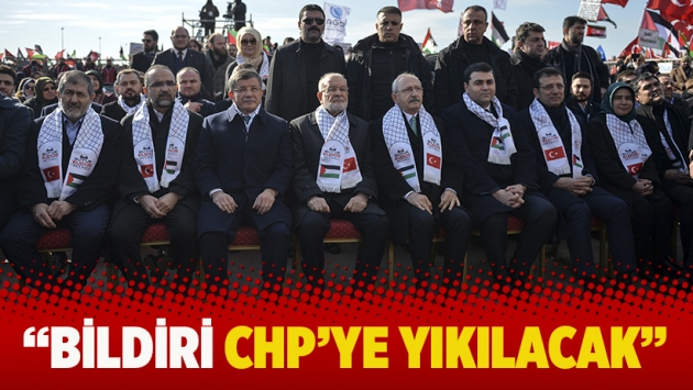 "Bildiri CHP’ye yıkılacak"