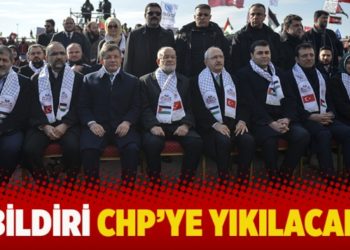 "Bildiri CHP&rsquo;ye yıkılacak"